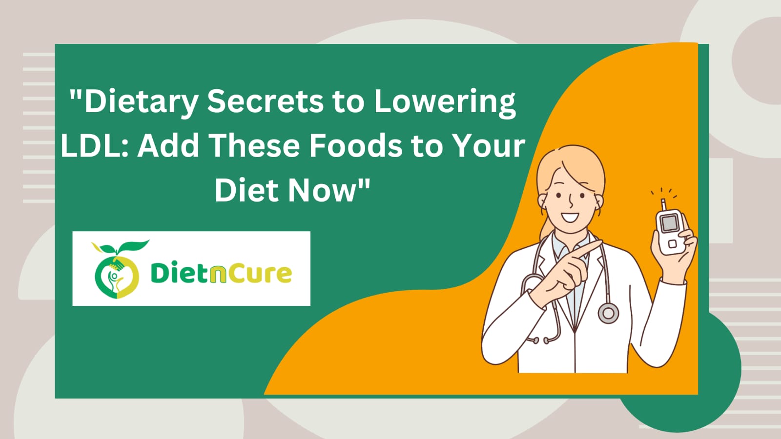 Dietary Secrets to Lowering LDL: Add These Foods to Your Diet Now