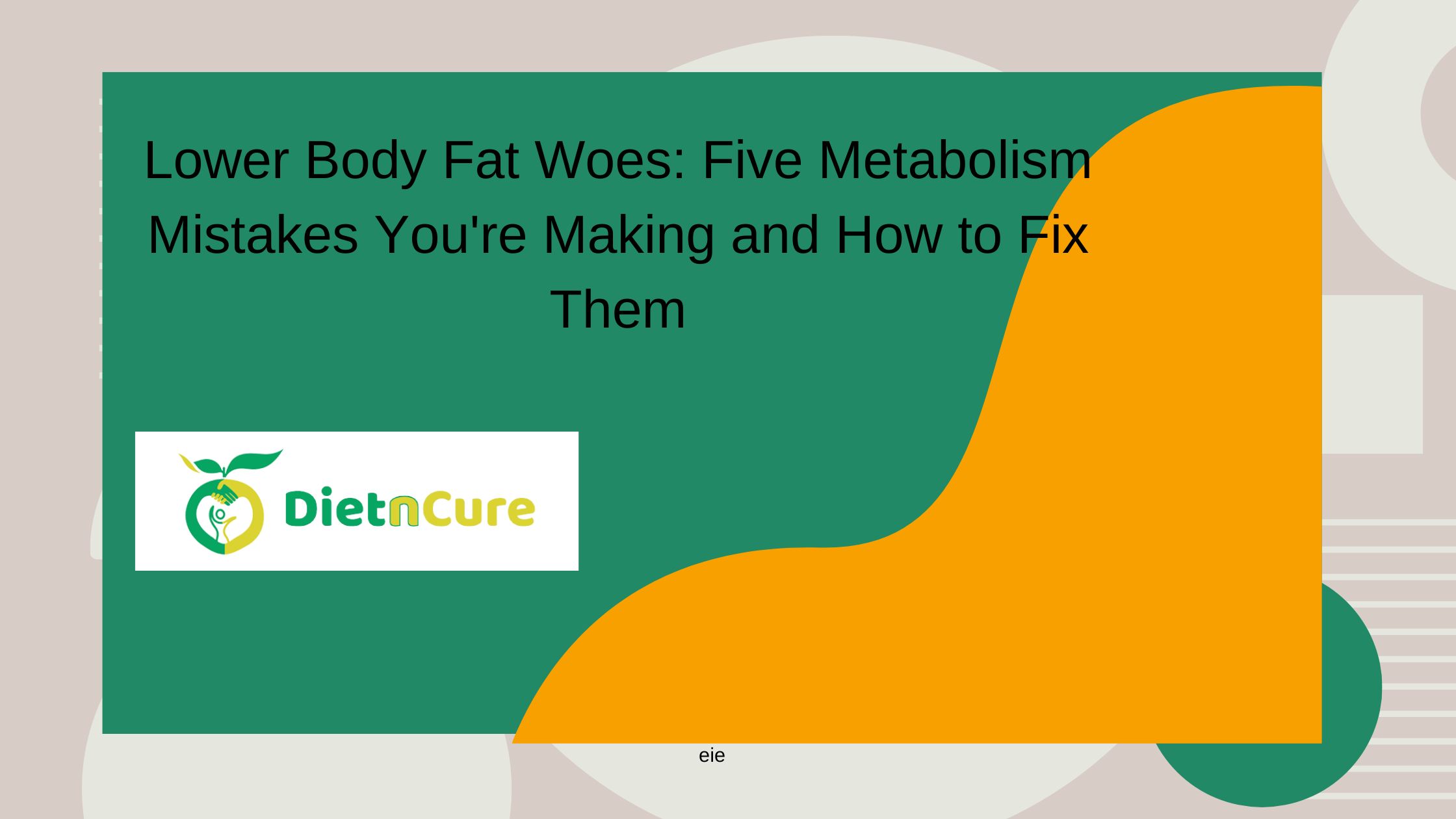 Lower Body Fat Woes: Five Metabolism Mistakes You're Making and How to Fix Them