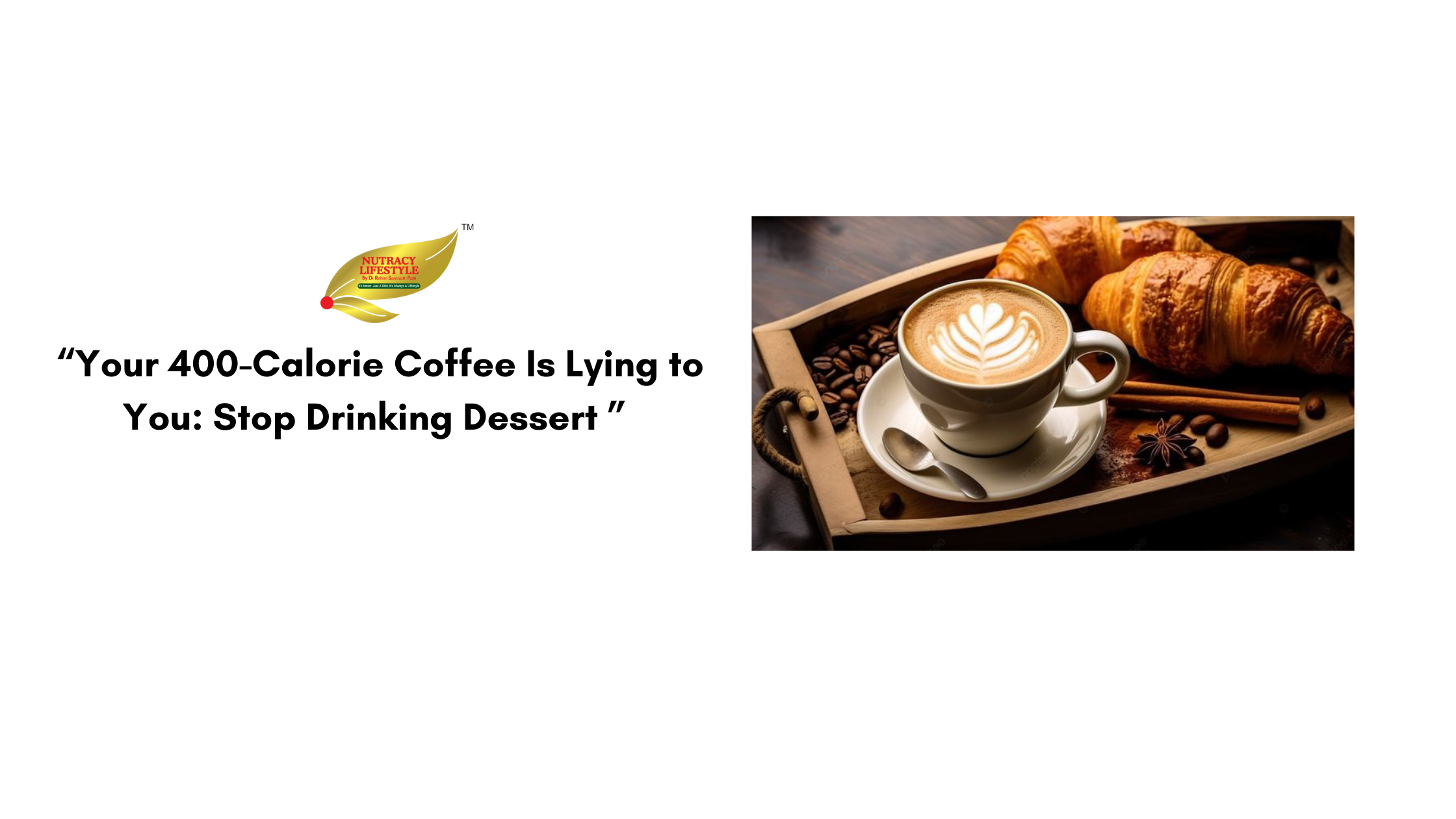 Your 400-Calorie Coffee Is Lying to You: Stop Drinking Dessert