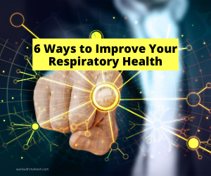 6 Ways to Improve Your Respiratory Health