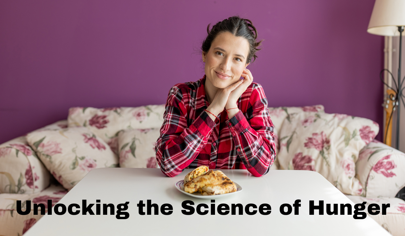 Unlocking the Science of Hunger: A Comprehensive Guide