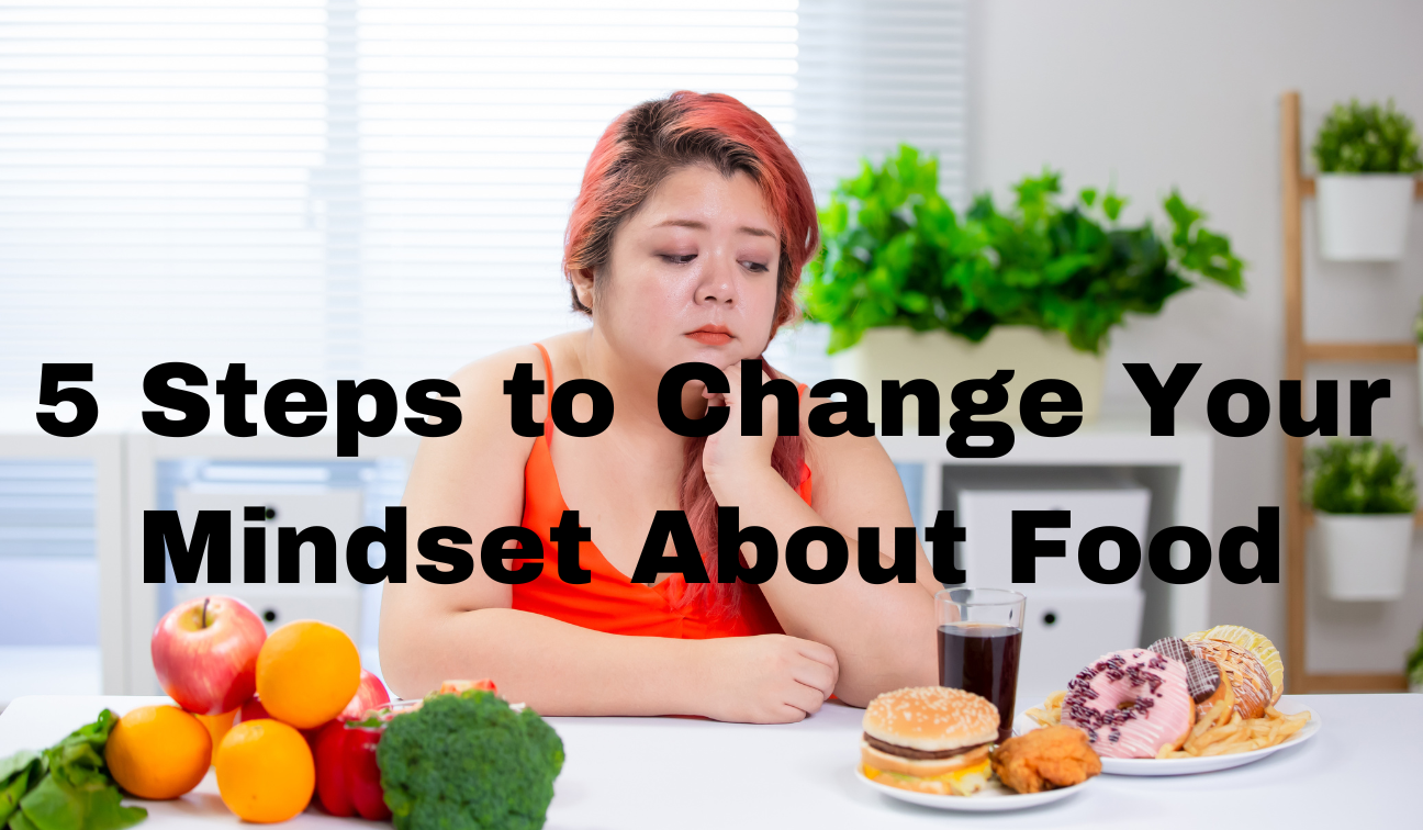 5 Steps to Change Your Mindset About Food