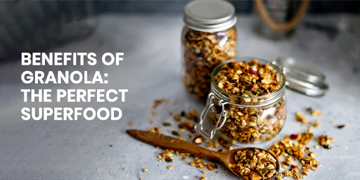 Benefits of Granola: The Perfect Superfood