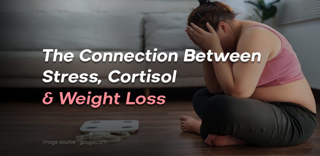 The Connection Between Stress, Cortisol & Weight Loss