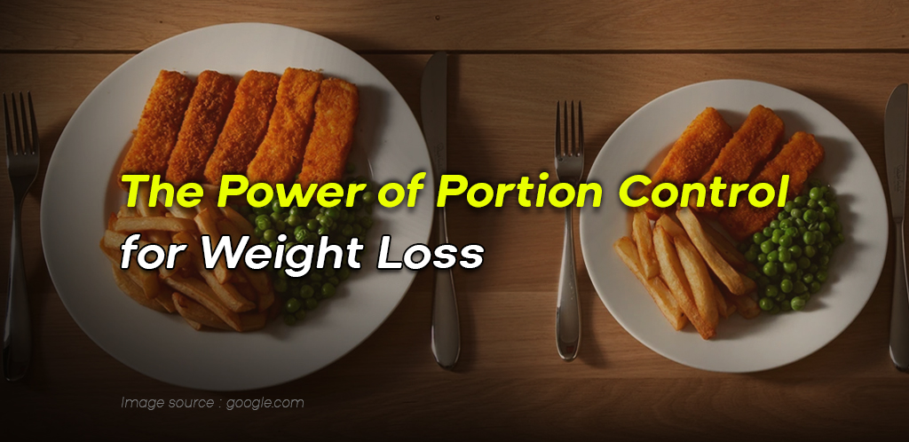 The Power of Portion Control for Weight Loss