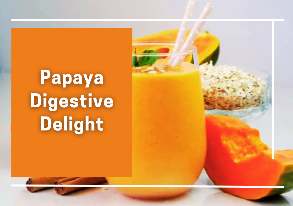 Papaya Digestive Delight