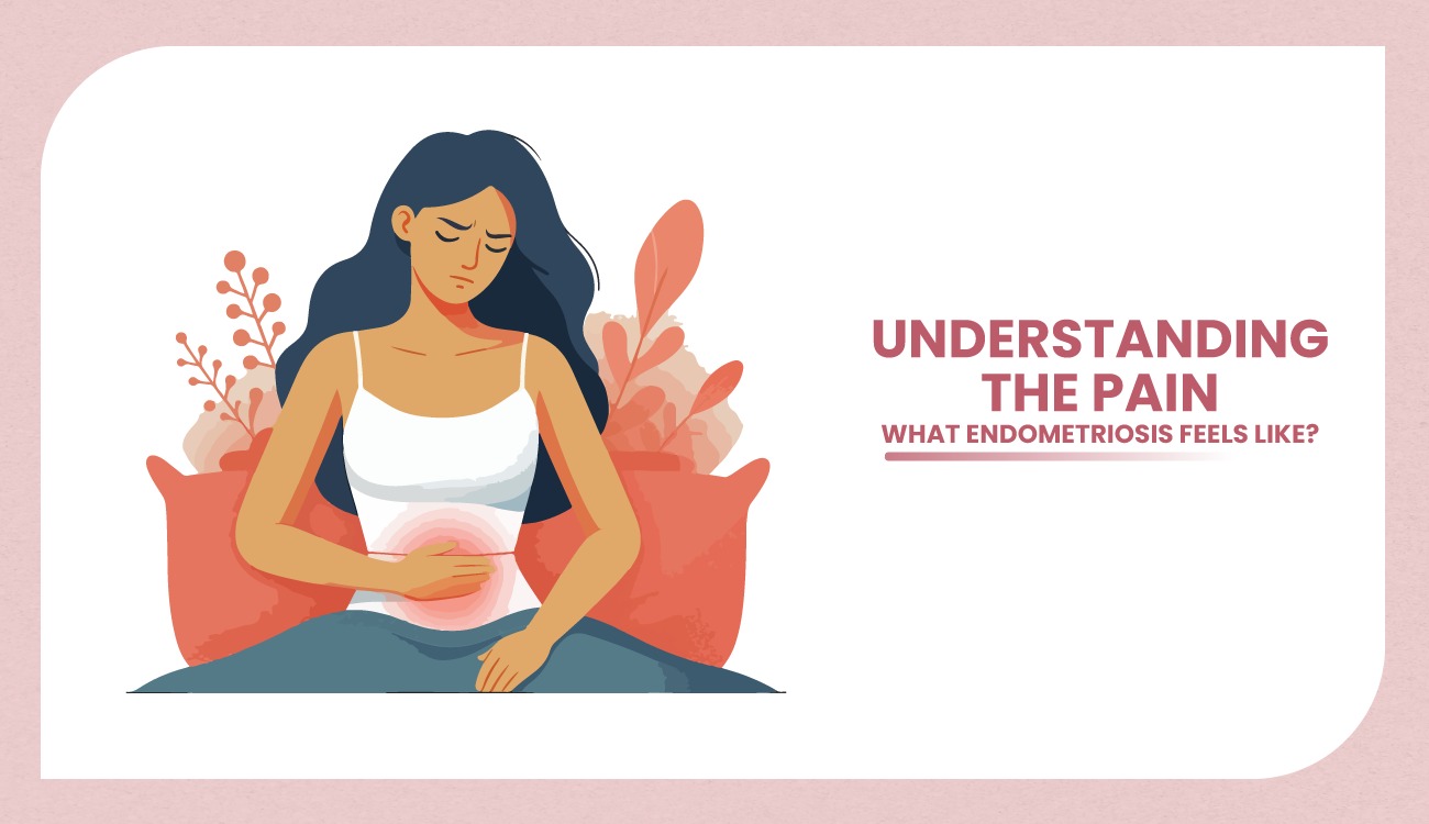 Understanding the pain: what endometriosis feels like?