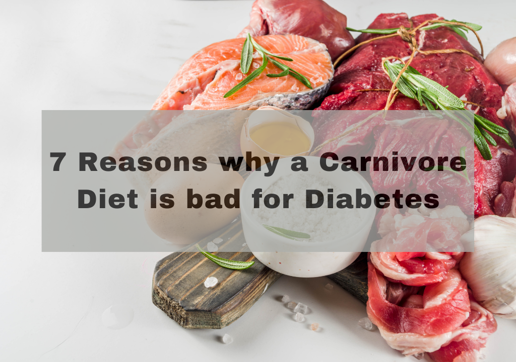 7 Reasons why a Carnivore Diet is bad for Diabetes