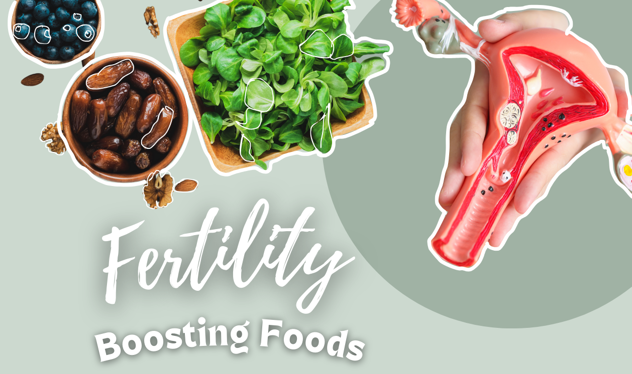 Nourishing Your Body: Fertility-Boosting Foods