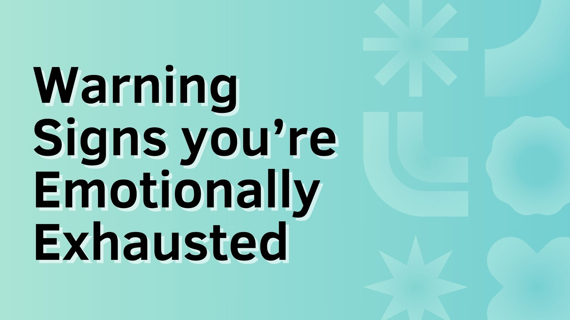 Warning Signs you are Emotionally Exhausted